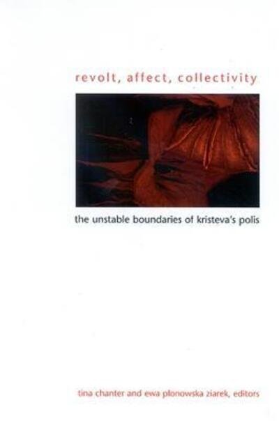 Cover for Ewa Plonowska Ziarek · Revolt, Affect, Collectivity: the Unstable Boundaries of Kristeva's Polis (Suny Series in Gender Theory) (Pocketbok) (2005)