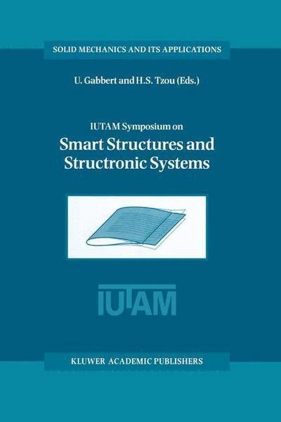 Cover for U Gabbert · IUTAM Symposium on Smart Structures and Structronic Systems: Proceedings of the IUTAM Symposium held in Magdeburg, Germany, 26-29 September 2000 - Solid Mechanics and Its Applications (Inbunden Bok) [2001 edition] (2001)