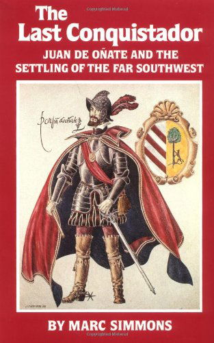 Cover for Marc Simmons · The Last Conquistador: Juan de Onate and the Settling of the Far Southwest - The Oklahoma Western Biographies (Taschenbuch) [Reprint edition] (1993)