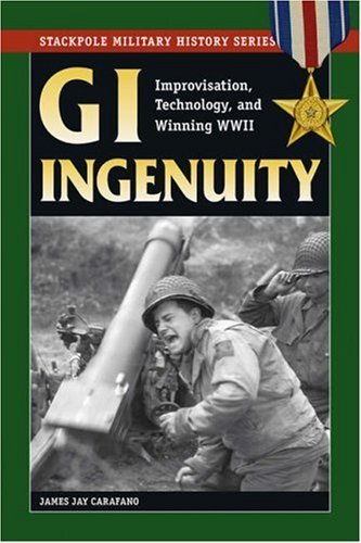 Gi Ingenuity: Improvisation, Technology, and Winning World War II - Stackpole Military History Series - James Jay Carafano - Livros - Stackpole Books - 9780811734684 - 13 de fevereiro de 2008