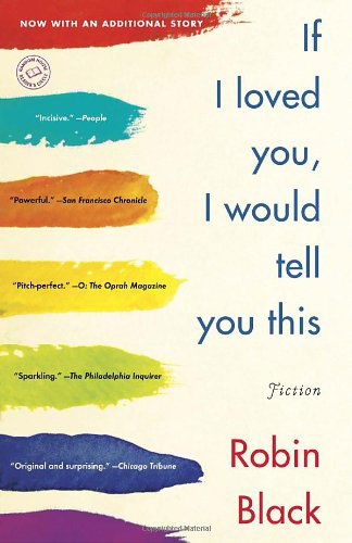 Cover for Robin Black · If I Loved You, I Would Tell You This: Fiction (Paperback Book) (2011)