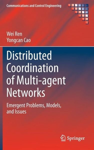 Cover for Wei Ren · Distributed Coordination of Multi-agent Networks: Emergent Problems, Models, and Issues - Communications and Control Engineering (Hardcover bog) [2011 edition] (2010)