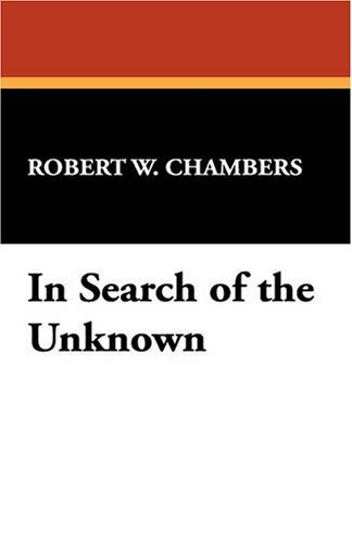 Cover for Robert W. Chambers · In Search of the Unknown (Paperback Book) (2008)