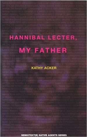 Cover for Kathy Acker · Hannibal Lecter, My Father - Semiotext (e) / Native Agents (Taschenbuch) (1991)