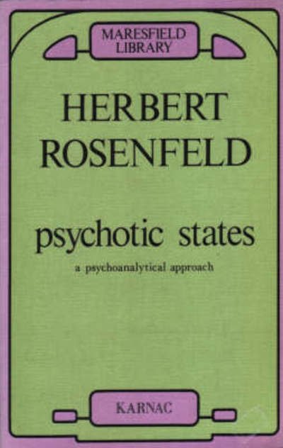 Herbert A. Rosenfeld · Psychotic States: A Psychoanalytic Approach (Paperback Book) (1985)
