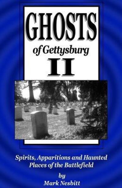 Cover for Mark Nesbitt · Ghosts of Gettysburg II : Spirits, Apparitions and Haunted Places of the Battlefield (Paperback Book) (2011)