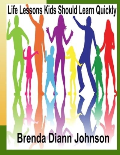 Cover for Brenda Johnson · Life Lessons Kids Should Learn Quickly (Bok) (2022)
