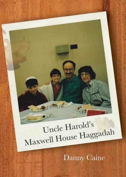 Cover for Danny Caine · Uncle Harold's Maxwell House Haggadah (Paperback Book) (2017)