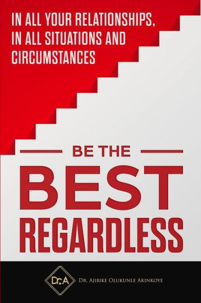 Cover for Ajibike Akinkoye · Be the Best Regardless (Paperback Book) (2019)