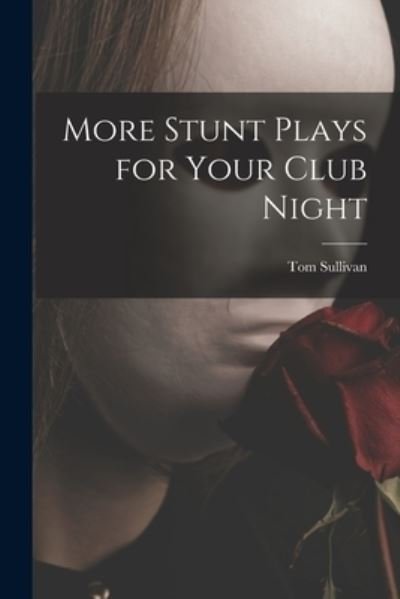 Cover for Tom (Thomas G ) Sullivan · More Stunt Plays for Your Club Night (Paperback Bog) (2021)