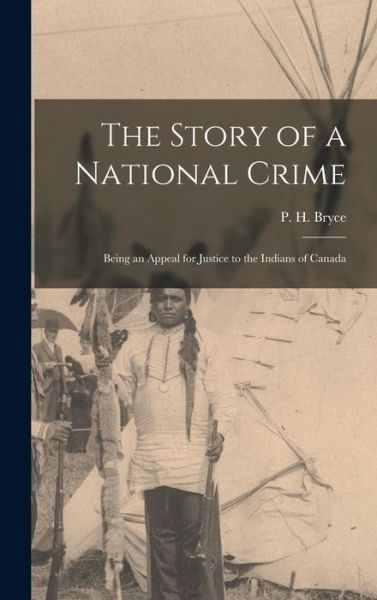 Cover for Bryce P H (Peter Henderson) · Story of a National Crime (Book) (2022)