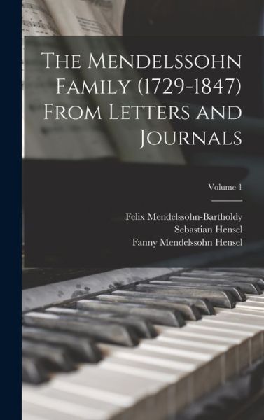 Cover for Sebastian Hensel · Mendelssohn Family (1729-1847) from Letters and Journals; Volume 1 (Book) (2022)