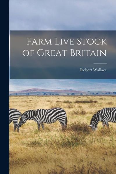 Cover for Robert Wallace · Farm Live Stock of Great Britain (Book) (2022)