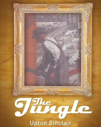 The Jungle - Upton Sinclair - Books - Blurb - 9781034611684 - August 23, 2024