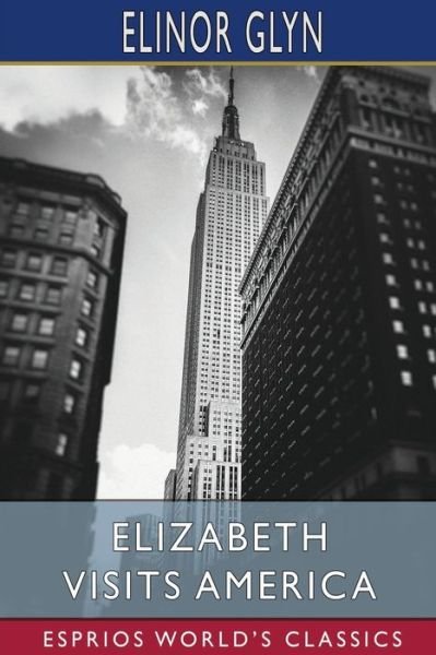 Cover for Inc. Blurb · Elizabeth Visits America (Esprios Classics) (Pocketbok) (2024)