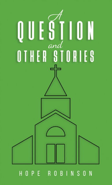 Cover for Hope Robinson · A Question and Other Stories (Paperback Book) (2024)