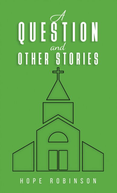 Hope Robinson · A Question and Other Stories (Paperback Bog) (2024)