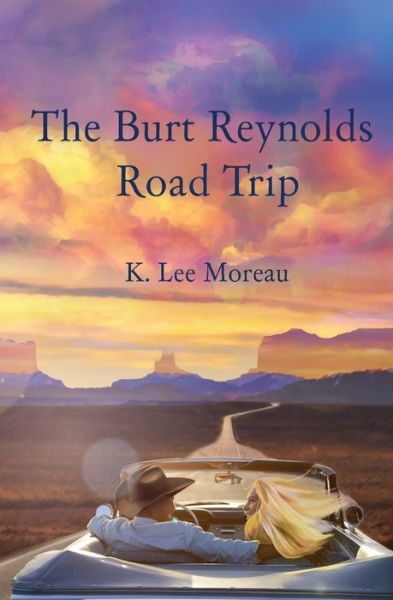 Cover for K Lee Moreau · The Burt Reynolds Road Trip (Paperback Book) (2019)