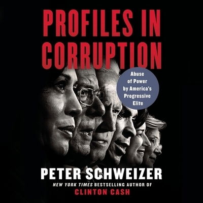 Cover for Peter Schweizer · Profiles in Corruption Abuse of Power by America's Progressive Elite (CD) (2020)