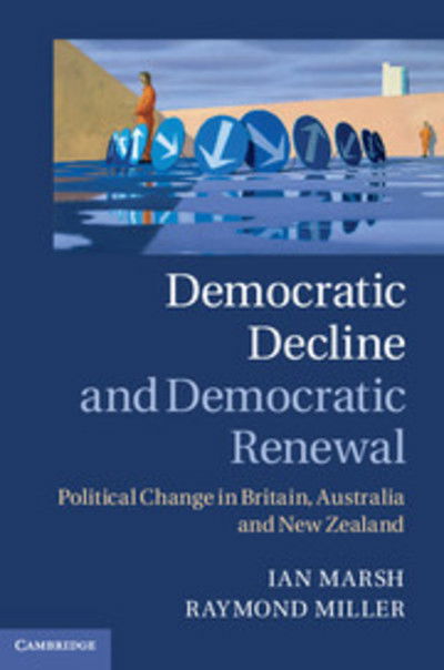 Cover for Marsh, Ian (University of Tasmania) · Democratic Decline and Democratic Renewal: Political Change in Britain, Australia and New Zealand (Hardcover Book) (2012)