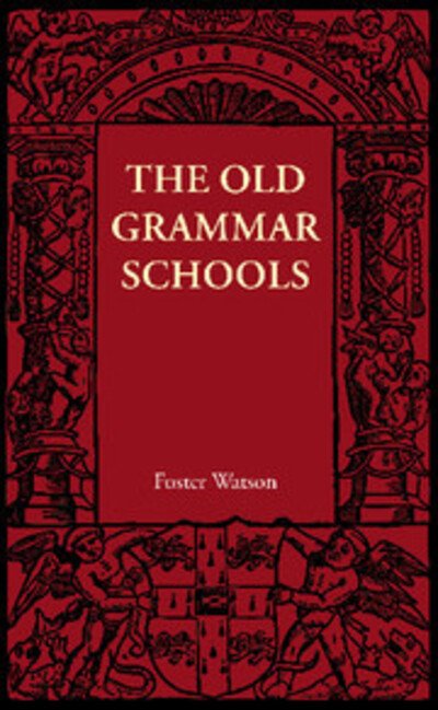 Cover for Foster Watson · The Old Grammar Schools (Paperback Book) (2012)