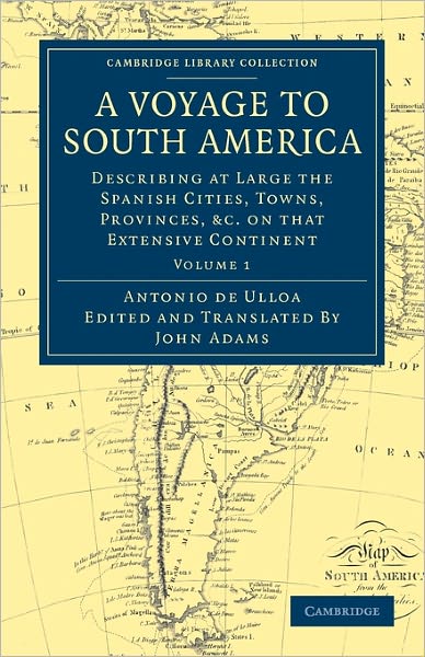 Cover for Antonio de Ulloa · A Voyage to South America: Describing at Large the Spanish Cities, Towns, Provinces, etc. on that Extensive Continent - Cambridge Library Collection - Latin American Studies (Paperback Book) (2011)