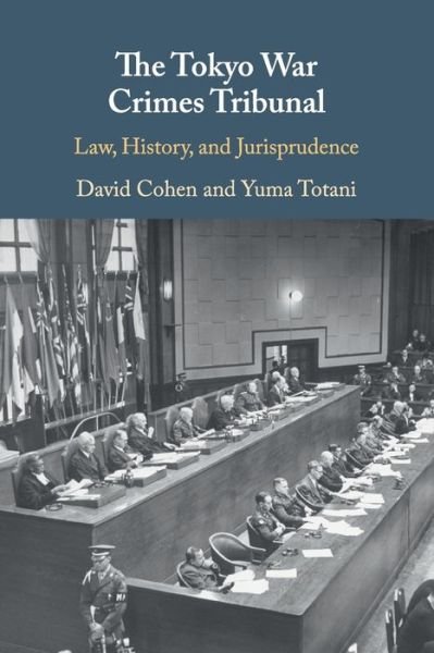 Cover for Cohen, David (Stanford University, California) · The Tokyo War Crimes Tribunal: Law, History, and Jurisprudence (Taschenbuch) (2020)
