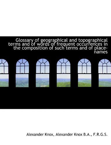 Cover for Alexander Knox · Glossary of Geographical and Topographical Terms and of Words of Frequent Occurrences (Paperback Book) (2011)