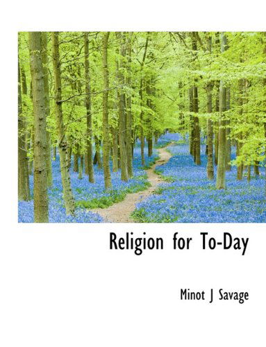 Cover for Minot J. Savage · Religion for To-day (Paperback Book) (2009)