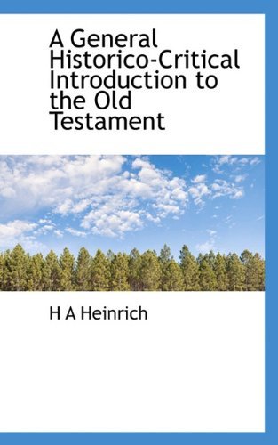 A General Historico-critical Introduction to the Old Testament - H a Heinrich - Böcker - BiblioLife - 9781117011684 - 24 november 2009