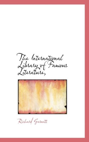 The International Library of Famous Literature, - Richard Garnett - Kirjat - BiblioLife - 9781117251684 - tiistai 24. marraskuuta 2009