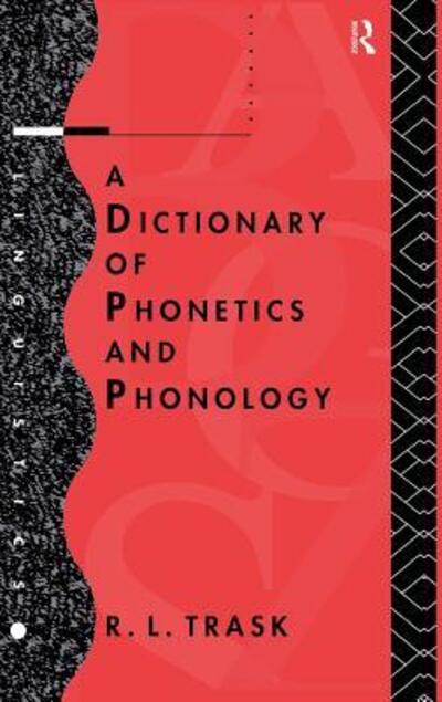 Cover for R.L. Trask · A Dictionary of Phonetics and Phonology (Hardcover Book) (2015)