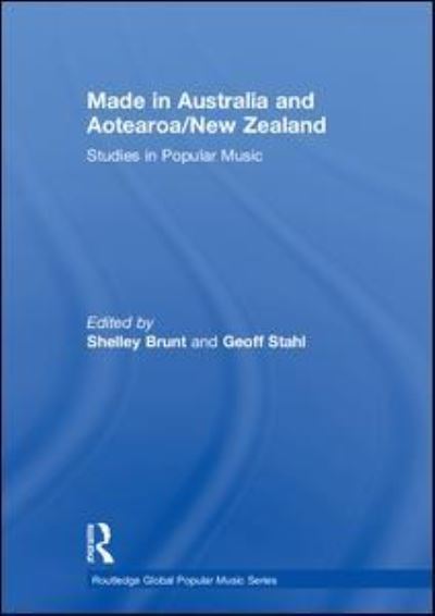 Made in Australia and Aotearoa / New Zealand: Studies in Popular Music - Routledge Global Popular Music Series (Hardcover Book) (2018)