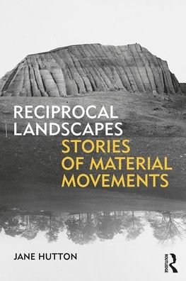 Cover for Jane Hutton · Reciprocal Landscapes: Stories of Material Movements (Paperback Bog) (2019)