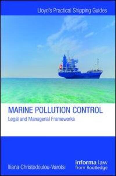Cover for Iliana Christodoulou-Varotsi · Marine Pollution Control: Legal and Managerial Frameworks - Lloyd's Practical Shipping Guides (Hardcover Book) (2018)