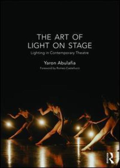 Cover for Abulafia, Yaron (University of Groningen) · The Art of Light on Stage: Lighting in Contemporary Theatre (Paperback Book) (2015)