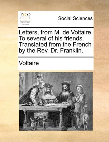 Cover for Voltaire · Letters, from M. De Voltaire. to Several of His Friends. Translated from the French by the Rev. Dr. Franklin. (Taschenbuch) (2010)