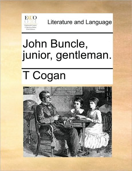 Cover for T Cogan · John Buncle, Junior, Gentleman. (Paperback Bog) (2010)
