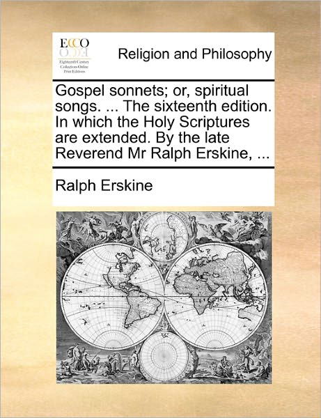 Cover for Ralph Erskine · Gospel Sonnets; Or, Spiritual Songs. ... the Sixteenth Edition. in Which the Holy Scriptures Are Extended. by the Late Reverend Mr Ralph Erskine, ... (Paperback Bog) (2010)