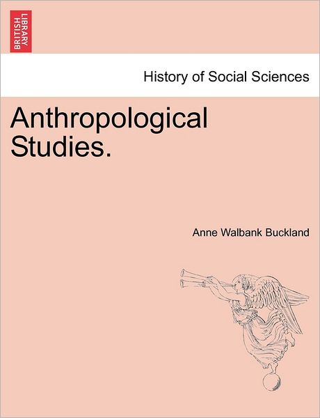 Cover for Anne Walbank Buckland · Anthropological Studies. (Paperback Book) (2011)