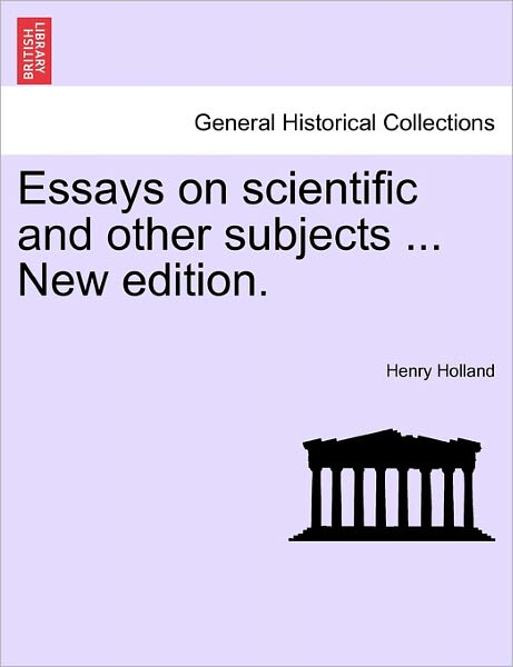 Cover for Henry Holland · Essays on Scientific and Other Subjects ... New Edition. (Paperback Book) (2011)