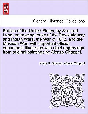 Cover for Henry B Dawson · Battles of the United States, by Sea and Land: Embracing Those of the Revolutionary and Indian Wars, the War of 1812, and the Mexican War; with Import (Pocketbok) (2011)