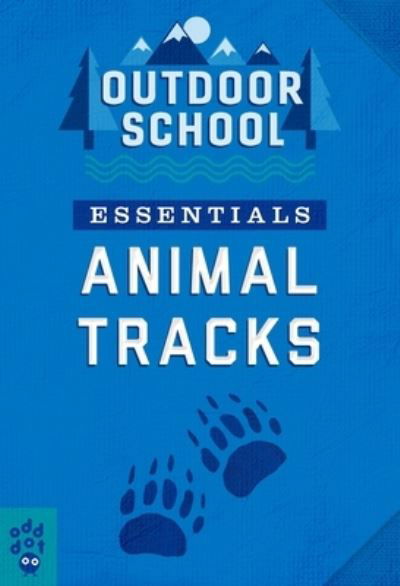 Outdoor School Essentials: Animal Tracks - Outdoor School - Odd Dot - Livres - Odd Dot - 9781250754684 - 27 avril 2021