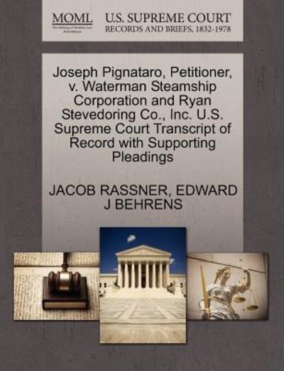 Joseph Pignataro, Petitioner, V. Waterman Steamship Corporation and Ryan Stevedoring Co., Inc. U.s. Supreme Court Transcript of Record with Supporting - Jacob Rassner - Books - Gale, U.S. Supreme Court Records - 9781270372684 - October 28, 2011