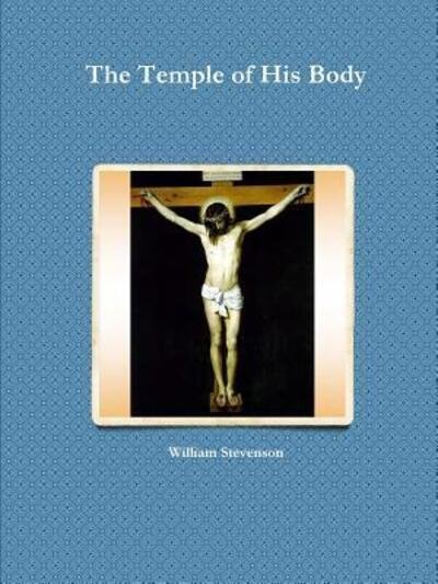 Cover for William Stevenson · The Temple of His Body (Paperback Book) (2016)