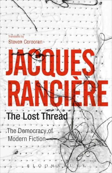 Cover for Ranciere, Jacques (University of Paris VIII, France) · The Lost Thread: The Democracy of Modern Fiction (Pocketbok) (2016)