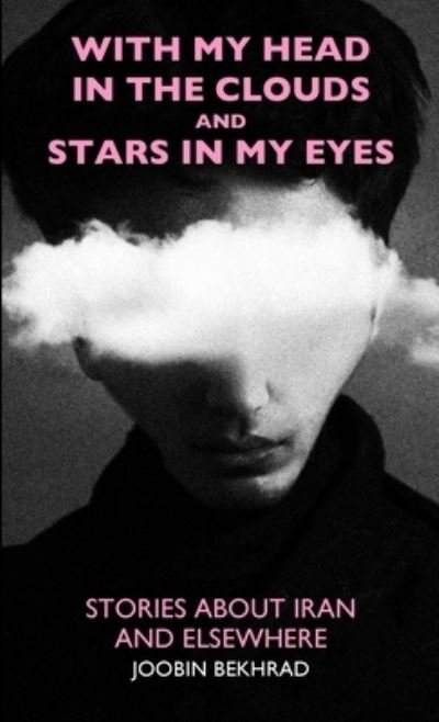 Cover for Joobin Bekhrad · With My Head in the Clouds and Stars in My Eyes (Paperback Book) (2018)
