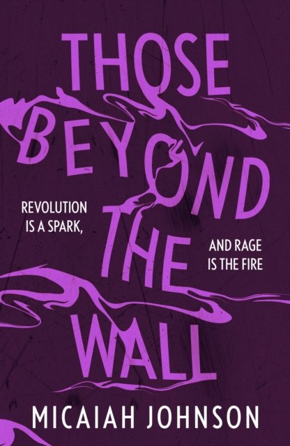 Those Beyond the Wall: The gripping new novel from the #1 Sunday Times bestselling author! - Ashtown series - Micaiah Johnson - Książki - Hodder & Stoughton - 9781399734684 - 11 lipca 2024