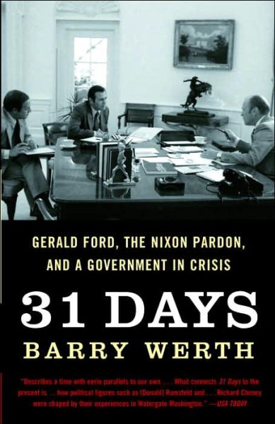 Cover for Barry Werth · 31 Days: Gerald Ford, the Nixon Pardon and a Government in Crisis (Paperback Bog) (2007)