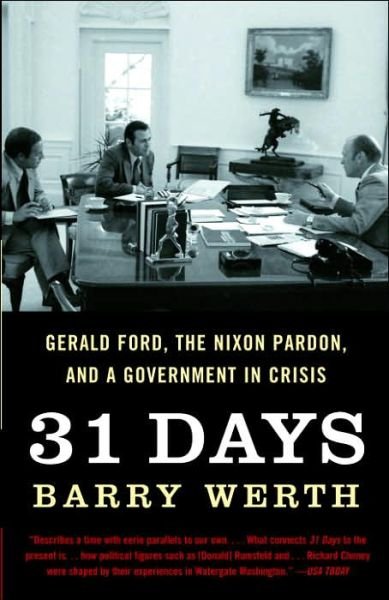 Cover for Barry Werth · 31 Days: Gerald Ford, the Nixon Pardon and a Government in Crisis (Paperback Book) (2007)